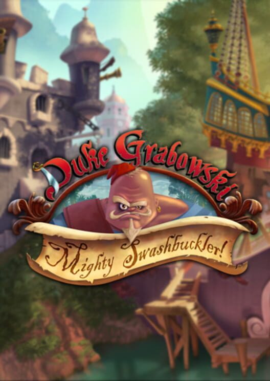 Duke Grabowski: Mighty Swashbuckler!