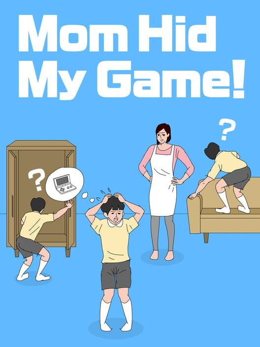 Mom Hid My Game