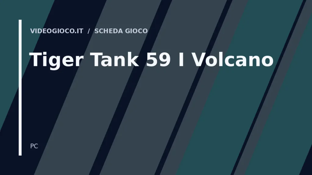 Visual grafico originale Videogioco.it per Tiger Tank 59 Ⅰ Volcano