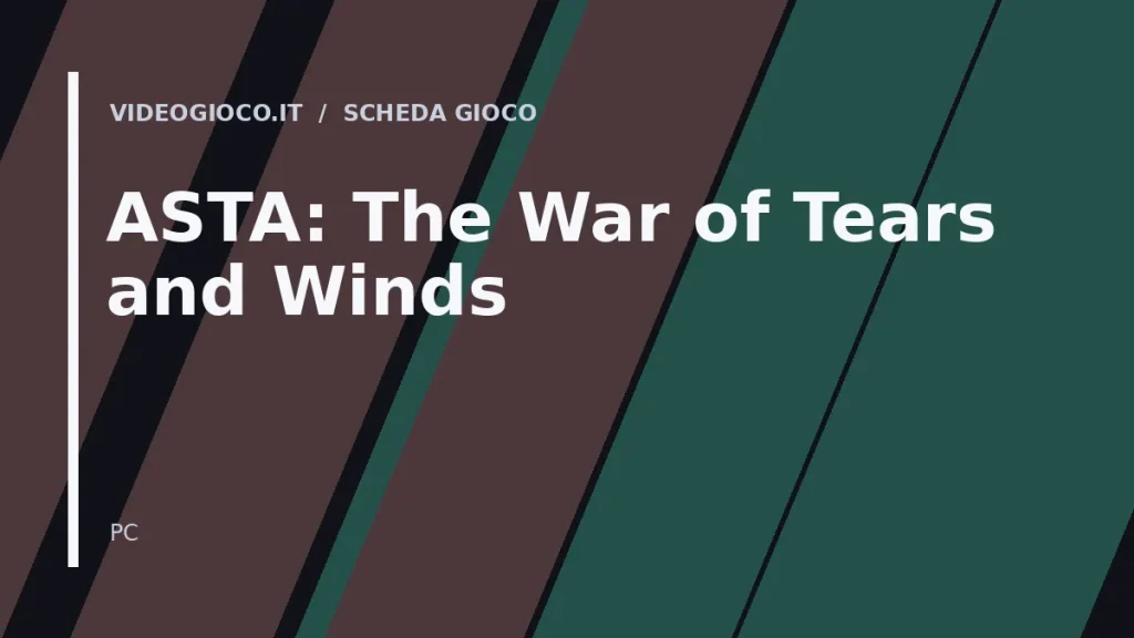 Visual grafico originale di Videogioco.it realizzato per il gioco ASTA: The War of Tears and Winds.