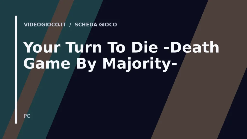 Visual grafico originale Videogioco.it per il videogioco Your Turn To Die -Death Game By Majority-.