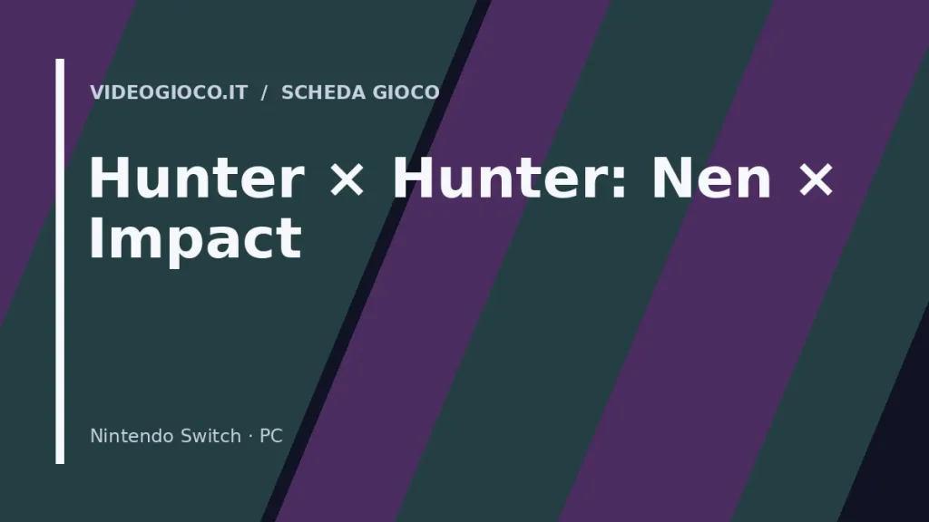 Visual di copertina per Hunter × Hunter: Nen × Impact, grafica originale di Videogioco.it