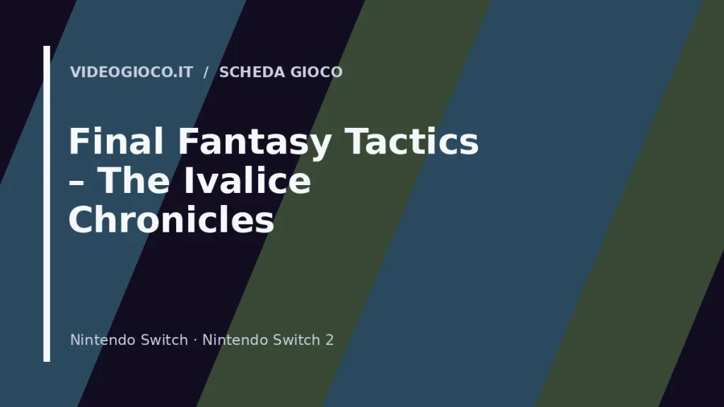 Visual grafico originale Videogioco.it per Final Fantasy Tactics – The Ivalice Chronicles