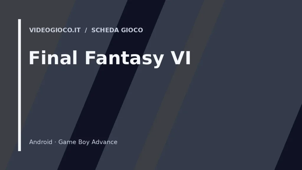 Visual grafico originale di Videogioco.it per il gioco Final Fantasy VI.